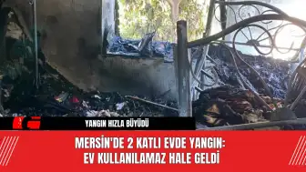 Mersin'de 2 katlı evde yangın: Ev kullanılamaz hale geldi