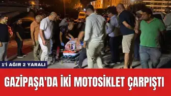 Gazipaşa'da İki Motosiklet Çarpıştı: 1’i Ağır 2 Yaralı