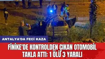 Finike'de kontrolden çıkan otomobil takla attı: 1 ölü 3 yaralı