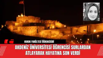 Akdeniz Üniversitesi Öğrencisi Surlardan Atlayarak Hayatına Son Verdi