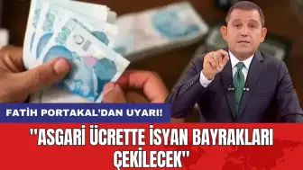 Fatih Portakal’dan uyarı: "Asgari ücrette isyan bayrakları çekilecek"