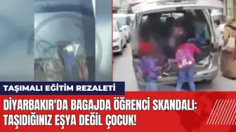 Diyarbakır'da bagajda öğrenci skandalı: Taşıdığınız eşya değil çocuk!