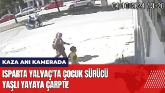 Isparta Yalvaç'ta çocuk sürücü yaşlı yayaya çarptı!