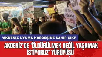 Akdeniz’de ‘Öldürülmek değil yaşamak istiyoruz’ yürüyüşü