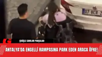 Antalya'da Engelli Rampasına Park Eden Araca Öfke!