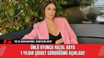 Ünlü oyuncu Hazal Kaya 1 yıldır şiddet gördüğünü açıkladı!