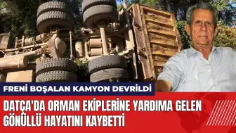 Datça'da orman ekiplerine yardıma gelen gönüllü hayatını kaybetti