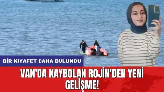 Van'da kaybolan Rojin'den yeni gelişme! Bir kıyafet daha bulundu