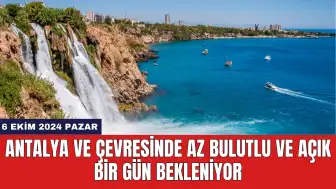 Antalya ve Çevresinde Az Bulutlu ve Açık Bir Gün Bekleniyor