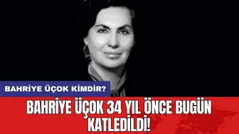 Bahriye Üçok 34 yıl önce bugün katledildi! Bahriye Üçok kimdir?