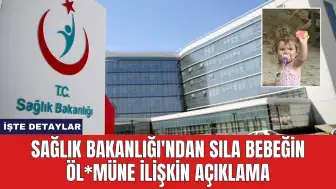 Sağlık Bakanlığı'ndan Sıla Bebeğin Öl*müne İlişkin Açıklama