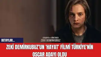 Zeki Demirkubuz'un 'Hayat' Filmi Türkiye'nin Oscar Adayı Oldu