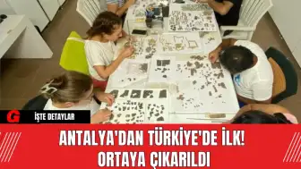 Antalya'dan Türkiye'de İlk! Ortaya Çıkarıldı