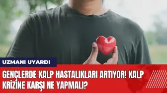 Gençlerde kalp hastalıkları artıyor! Kalp krizine karşı ne yapmalı?