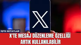 X'te Mesaj Düzenleme Özelliği Artık Kullanılabilir