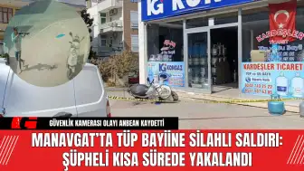 Manavgat’ta Tüp Bayiine Silahlı Saldırı: Şüpheli Kısa Sürede Yakalandı