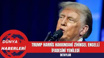 Trump Harris Hakkındaki Zihinsel Engelli İfadesini Yeniledi