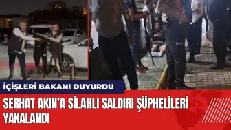 Serhat Akın’a silahlı saldırı şüphelileri yakalandı!