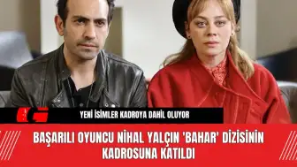 Başarılı Oyuncu Nihal Yalçın 'Bahar' Dizisinin Kadrosuna Katıldı