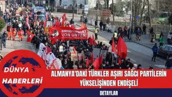 Almanya'daki Türkler Aşırı Sağcı Partilerin Yükselişinden Endişeli