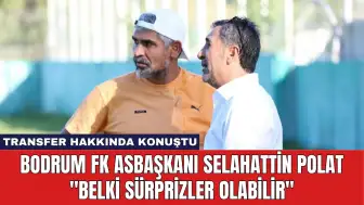 Bodrum FK Asbaşkanı Selahattin Polat: ''Belki Sürprizler Olabilir''