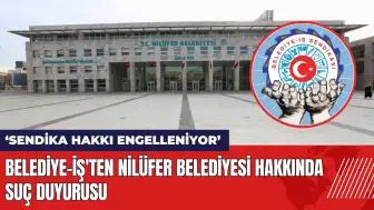 Belediye-İş'ten Nilüfer Belediyesi hakkında suç duyurusu