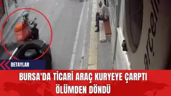 Bursa'da Ticari Araç Kuryeye Çarptı: Ölümden Döndü