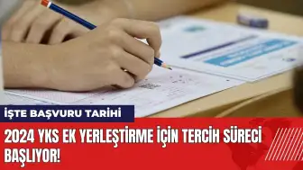 2024 YKS ek yerleştirme için tercih süreci başlıyor! İşte başvuru tarihi