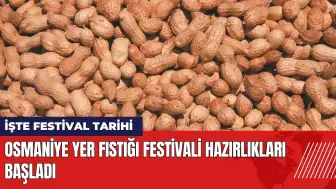 Osmaniye Yer Fıstığı Festivali tarihleri belli oldu