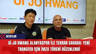 Ui-Jo Hwang Alanyaspor İle Tekrar Sahada: Yeni Transfer İçin İmza Töreni Düzenlendi