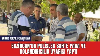 Erzincan'da polisler sahte para ve dolandırıcılık uyarısı yaptı