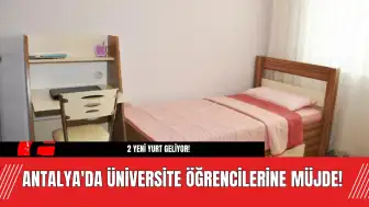 Antalya'da Üniversite Öğrencilerine Müjde! 2 Yeni Yurt Geliyor!