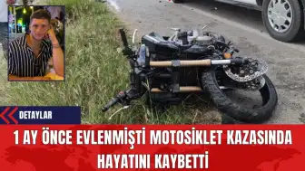 1 Ay Önce Evlenmişti Motosiklet Kazasında Hayatını Kaybetti