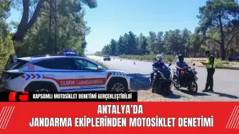 Antalya’da Jandarma Ekiplerinden Motosiklet Denetimi