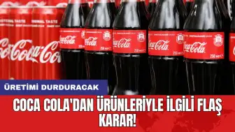 Coca Cola'dan ürünleriyle ilgili flaş karar! Üretimi durduracak