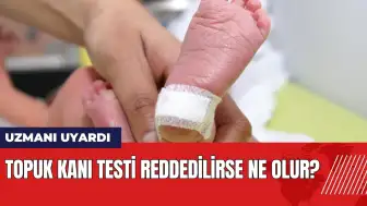 Topuk kanı testi reddedilirse ne olur? Uzmanı uyardı