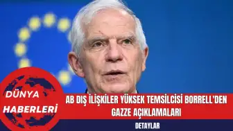 AB Dış İlişkiler Yüksek Temsilcisi Borrell'den Gazze Açıklamaları