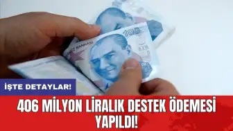 406 milyon liralık destek ödemesi yapıldı!