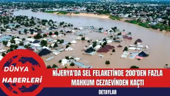 Nijerya'da Sel Felaketinde 200'den Fazla Mahkum Cezaevinden Kaçtı