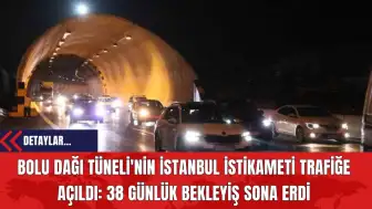 Bolu Dağı Tüneli'nin İstanbul İstikameti Trafiğe Açıldı: 38 Günlük Bekleyiş Sona Erdi