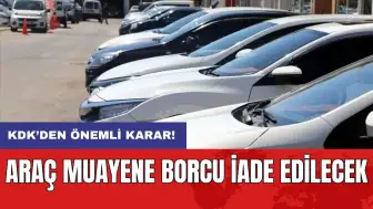 KDK’den önemli karar: Araç muayene borcu iade edilecek