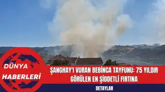 Şanghay'ı Vuran Bebinca Tayfunu: 75 Yıldır Görülen En Şiddetli Fırtına