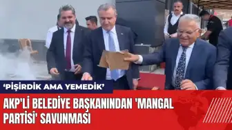 AKP'li Başkan'dan mangal partisi savunması: Sucuğu pişirdik ama yemedik