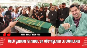 Metin Arolat’a Veda: Ünlü Şarkıcı İstanbul’da Gözyaşlarıyla Uğurlandı