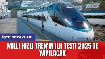 Milli Hızlı Tren'in ilk testi 2025'te yapılacak