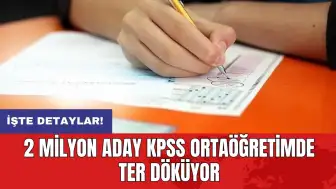 2 milyon aday KPSS ortaöğretimde ter döküyor