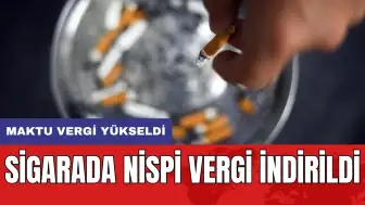 Sigarada nispi vergi indirildi: Maktu vergi yükseldi