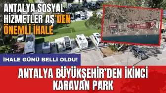 Antalya Büyükşehir'den 2. karavan park! İhale tarihi belli oldu