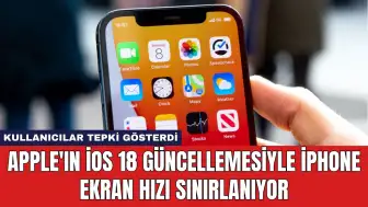 Apple'ın iOS 18 Güncellemesiyle iPhone Ekran Hızı Sınırlanıyor