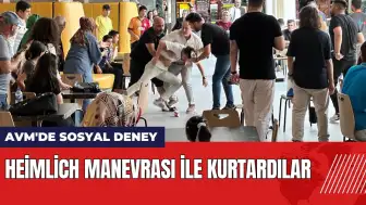 AVM'de sosyal deney: Heimlich manevrası ile kurtardılar